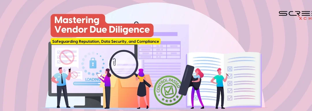 Mastering Vendor Due Diligence: Safeguarding Reputation, Data Security, and Compliance